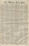 Western Daily Press Wednesday 07 December 1859 Page 1