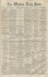Western Daily Press Tuesday 13 December 1859 Page 1