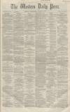 Western Daily Press Wednesday 11 January 1860 Page 1