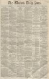 Western Daily Press Wednesday 25 January 1860 Page 1
