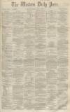 Western Daily Press Monday 09 April 1860 Page 1