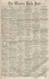 Western Daily Press Friday 11 May 1860 Page 1