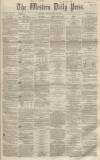 Western Daily Press Friday 25 May 1860 Page 1