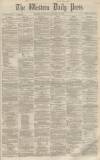 Western Daily Press Saturday 10 November 1860 Page 1
