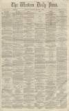 Western Daily Press Saturday 05 January 1861 Page 1