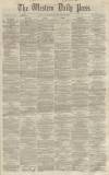 Western Daily Press Saturday 12 January 1861 Page 1