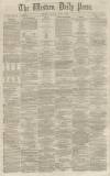 Western Daily Press Monday 08 April 1861 Page 1