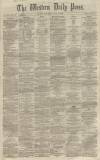 Western Daily Press Thursday 11 April 1861 Page 1