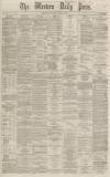 Western Daily Press Saturday 25 April 1868 Page 1