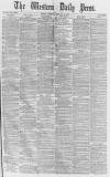 Western Daily Press Saturday 19 February 1876 Page 1