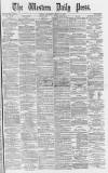 Western Daily Press Thursday 10 August 1876 Page 1