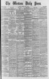 Western Daily Press Monday 29 July 1878 Page 1