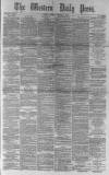 Western Daily Press Monday 07 February 1881 Page 1