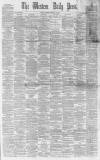 Western Daily Press Saturday 26 February 1881 Page 1
