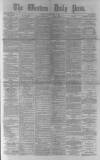 Western Daily Press Friday 13 May 1881 Page 1