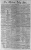 Western Daily Press Tuesday 09 August 1881 Page 1