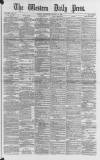 Western Daily Press Wednesday 18 January 1882 Page 1