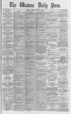 Western Daily Press Friday 24 February 1882 Page 1