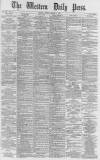 Western Daily Press Friday 17 March 1882 Page 1