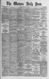 Western Daily Press Friday 07 April 1882 Page 1