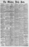 Western Daily Press Monday 24 April 1882 Page 1