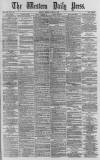 Western Daily Press Friday 30 June 1882 Page 1