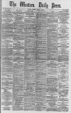 Western Daily Press Tuesday 15 August 1882 Page 1