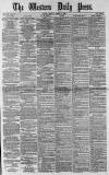 Western Daily Press Monday 12 March 1883 Page 1