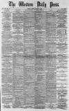 Western Daily Press Friday 16 March 1883 Page 1