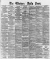 Western Daily Press Monday 30 March 1885 Page 1