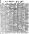 Western Daily Press Wednesday 06 May 1885 Page 1