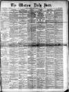 Western Daily Press Saturday 17 April 1886 Page 1