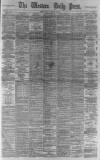 Western Daily Press Monday 07 January 1889 Page 1
