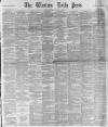 Western Daily Press Saturday 26 January 1889 Page 1
