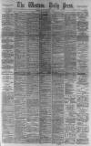 Western Daily Press Friday 08 February 1889 Page 1