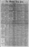 Western Daily Press Tuesday 19 February 1889 Page 1