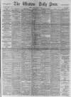 Western Daily Press Friday 29 March 1889 Page 1