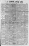 Western Daily Press Friday 03 May 1889 Page 1