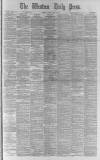 Western Daily Press Monday 20 May 1889 Page 1
