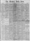 Western Daily Press Tuesday 06 August 1889 Page 1