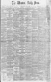 Western Daily Press Saturday 09 August 1890 Page 1