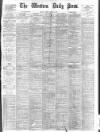 Western Daily Press Friday 16 April 1897 Page 1