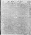 Western Daily Press Friday 30 March 1900 Page 1
