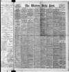 Western Daily Press Friday 16 February 1906 Page 1