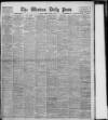 Western Daily Press Monday 04 March 1907 Page 1