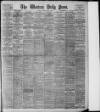 Western Daily Press Tuesday 07 April 1908 Page 1