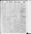 Western Daily Press Thursday 30 April 1908 Page 1