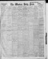 Western Daily Press Monday 07 April 1913 Page 1
