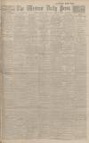 Western Daily Press Monday 06 April 1914 Page 1