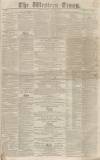 Western Times Saturday 14 December 1839 Page 1
